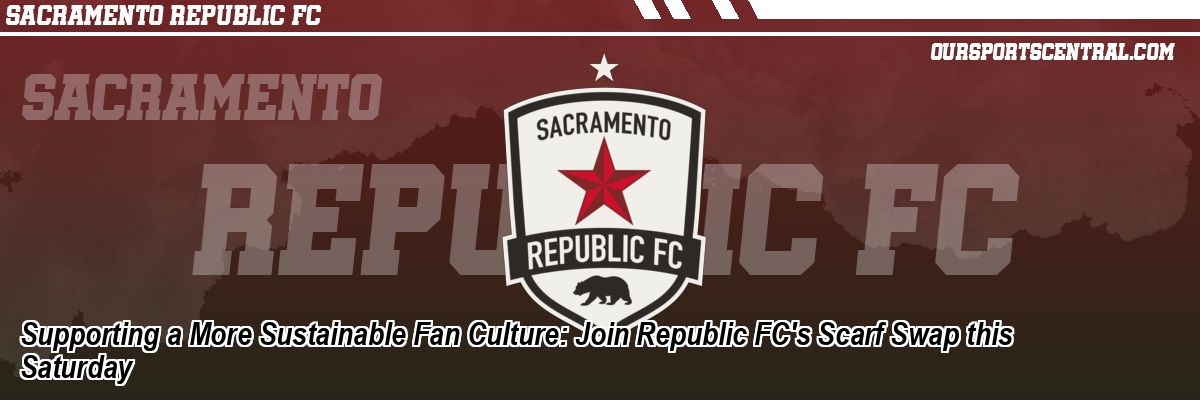 Supporting a More Sustainable Fan Culture: Join Republic FC's Scarf Swap this Saturday