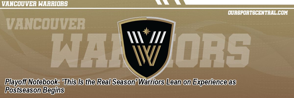 Playoff Notebook: 'This Is the Real Season' Warriors Lean on Experience as Postseason Begins