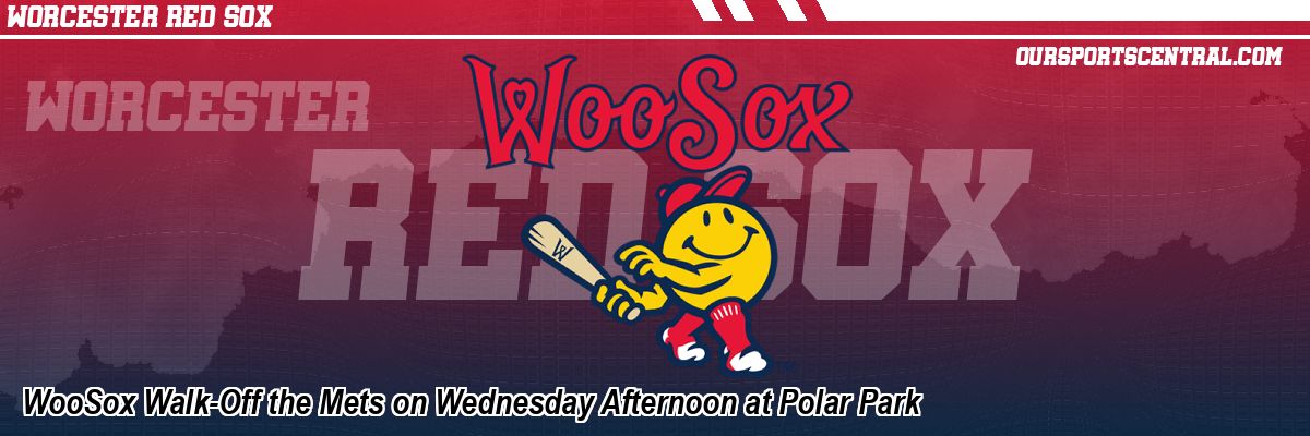 WooSox Walk-Off the Mets on Wednesday Afternoon at Polar Park