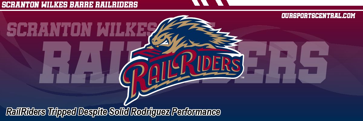 RailRiders Tripped Despite Solid Rodríguez Performance