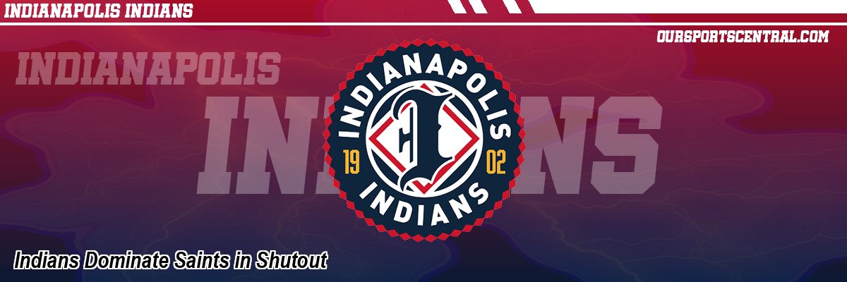 Indians Dominate Saints in Shutout