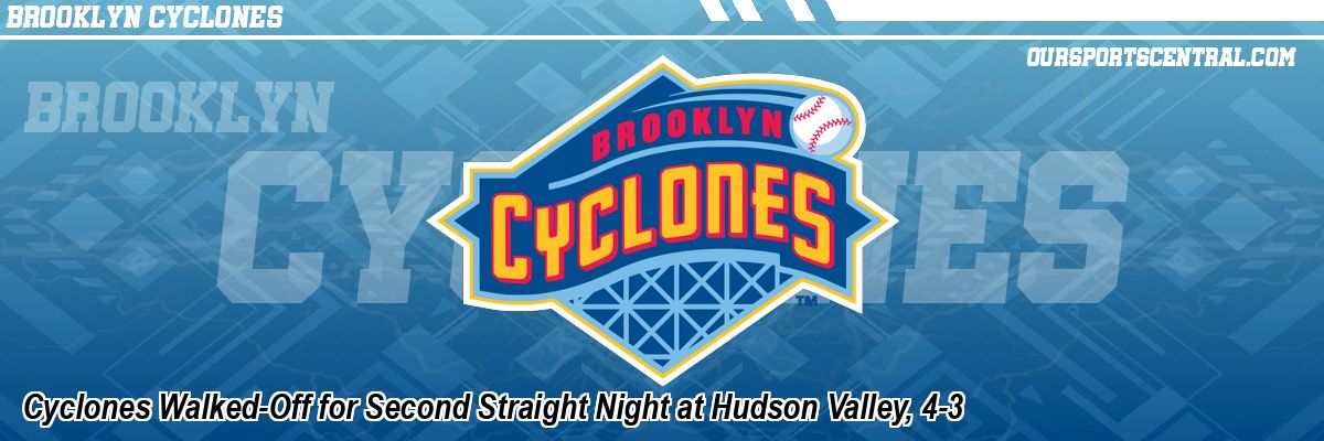 Cyclones Walked-Off for Second Straight Night at Hudson Valley, 4-3
