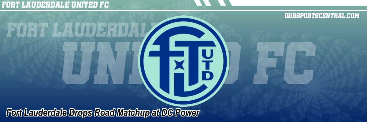 Fort Lauderdale Drops Road Matchup at DC Power