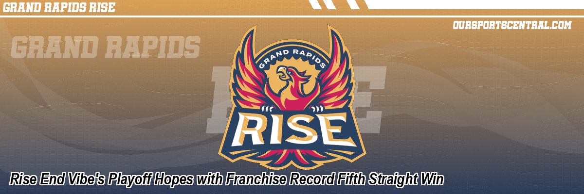 Rise End Vibe's Playoff Hopes with Franchise Record Fifth Straight Win