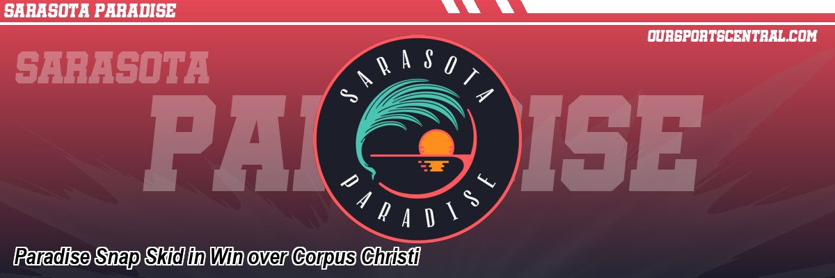 Paradise Snap Skid in Win over Corpus Christi