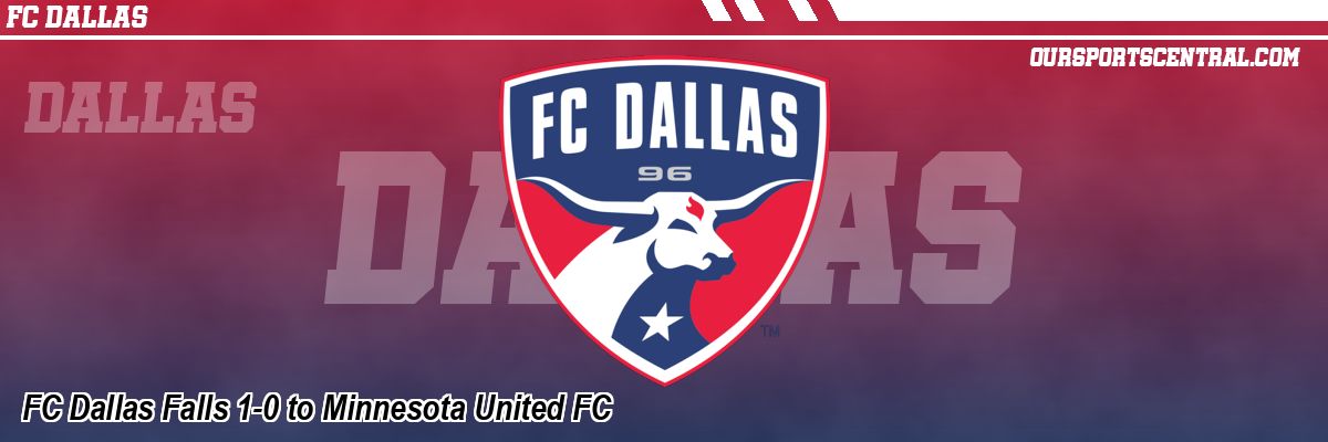 FC Dallas Falls 1-0 to Minnesota United FC