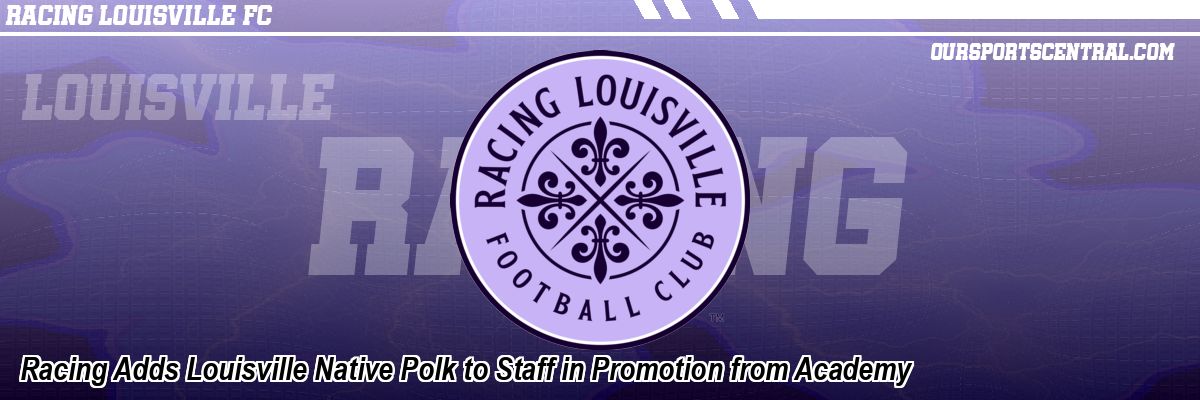 Racing Adds Louisville Native Polk to Staff in Promotion from Academy