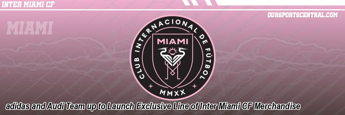 adidas and Audi Team up to Launch Exclusive Line of Inter Miami CF Merchandise