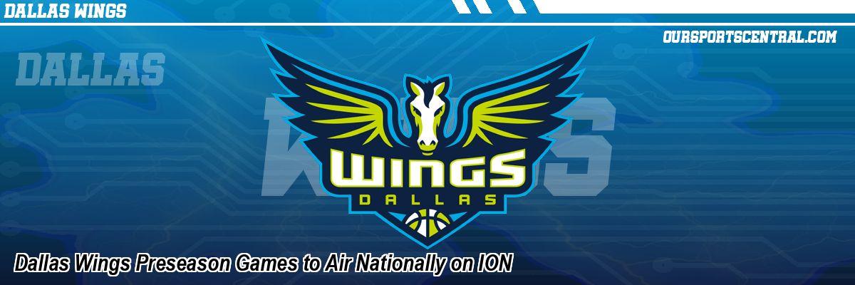 Dallas Wings Preseason Games to Air Nationally on ION