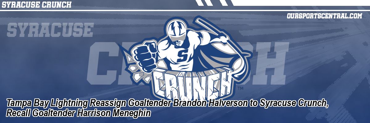Tampa Bay Lightning Reassign Goaltender Brandon Halverson to Syracuse Crunch, Recall Goaltender Harrison Meneghin