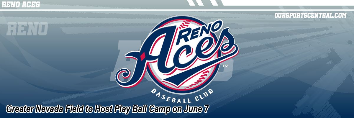 Greater Nevada Field to Host Play Ball Camp on June 7