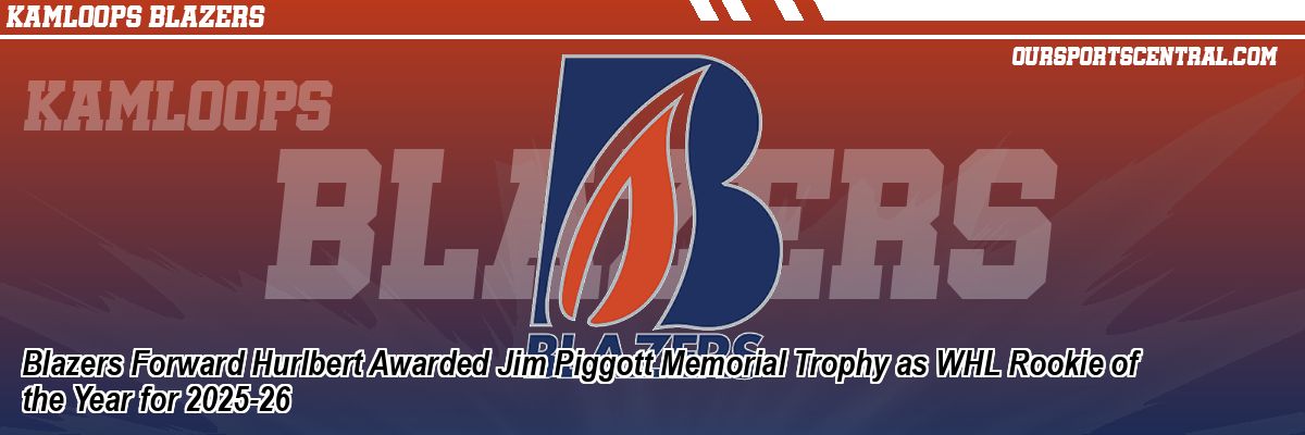 Blazers Forward Hurlbert Awarded Jim Piggott Memorial Trophy as WHL Rookie of the Year for 2025-26