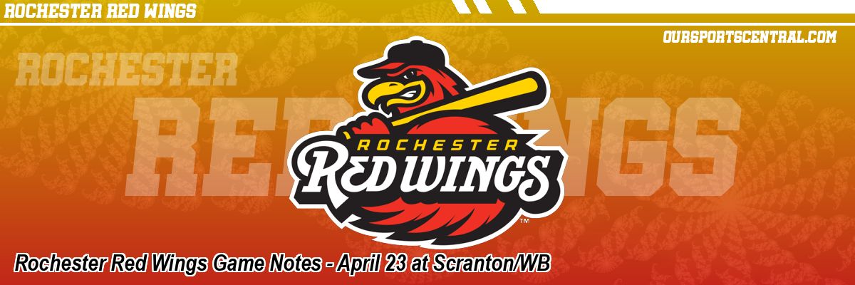 Rochester Red Wings Game Notes - April 23 at Scranton/WB