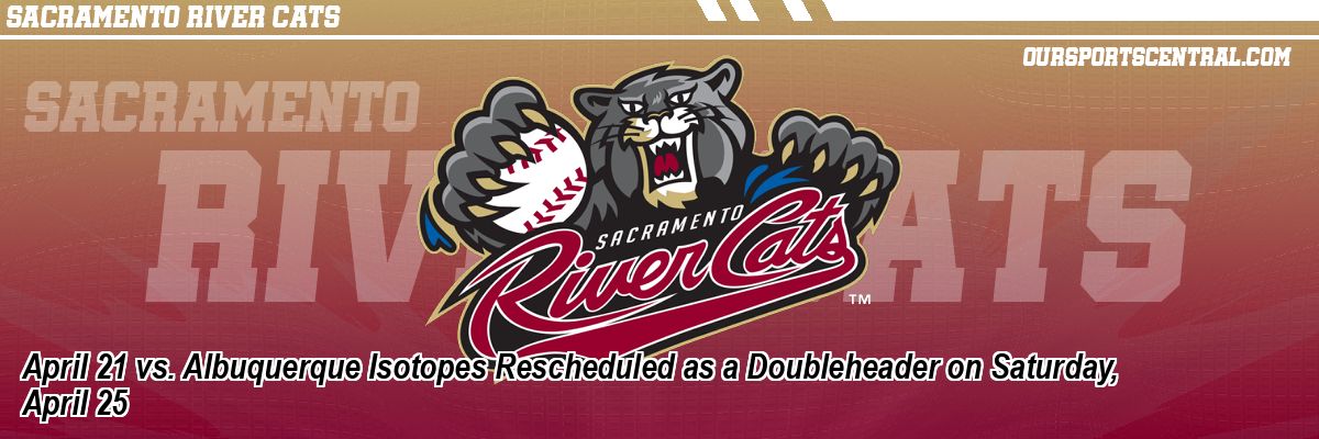 April 21 vs. Albuquerque Isotopes Rescheduled as a Doubleheader on Saturday, April 25