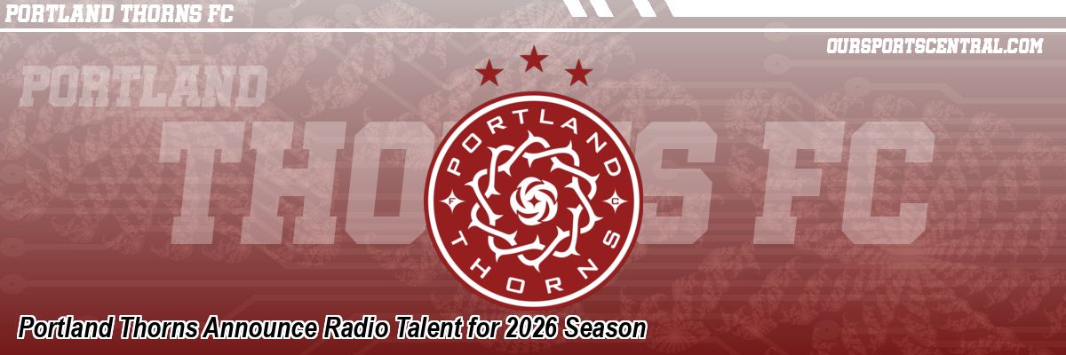Portland Thorns Announce Radio Talent for 2026 Season