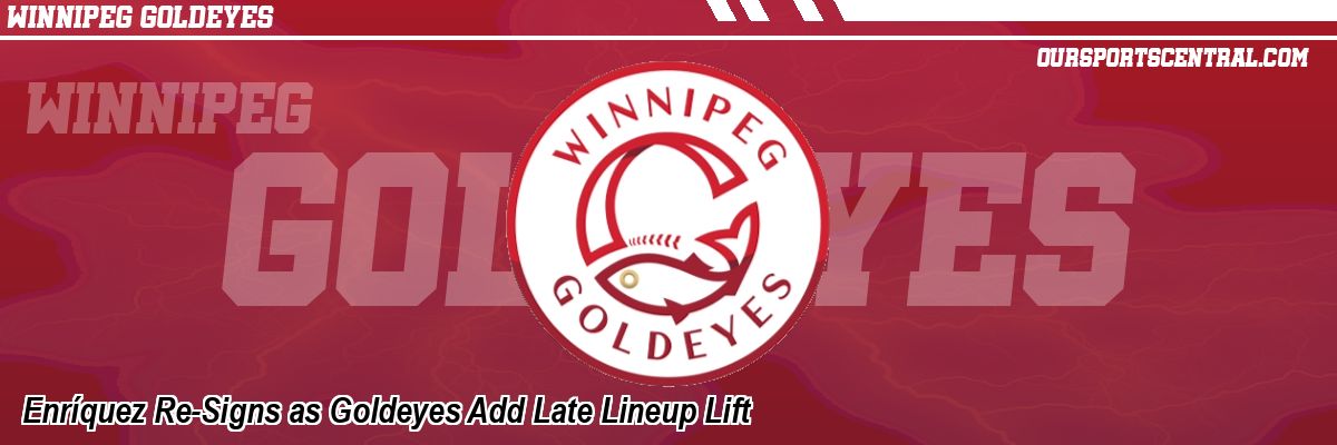 Enríquez Re-Signs as Goldeyes Add Late Lineup Lift
