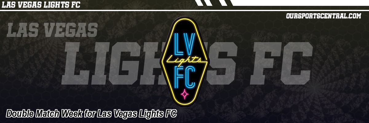 Double Match Week for Las Vegas Lights FC