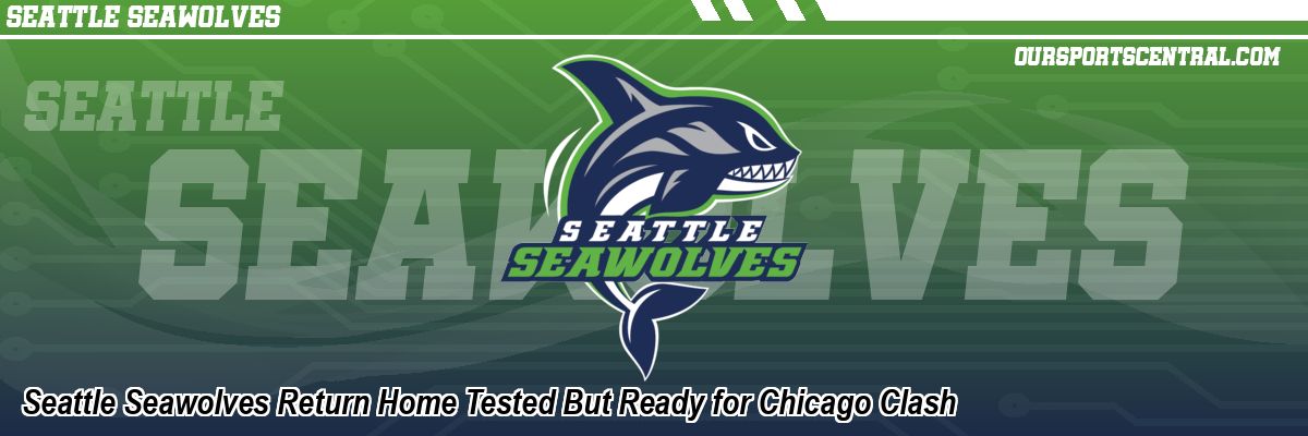 Seattle Seawolves Return Home Tested But Ready for Chicago Clash