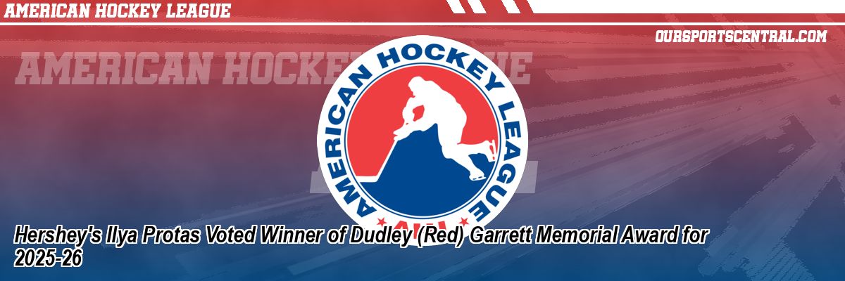 Hershey's Ilya Protas Voted Winner of Dudley (Red) Garrett Memorial Award for 2025-26