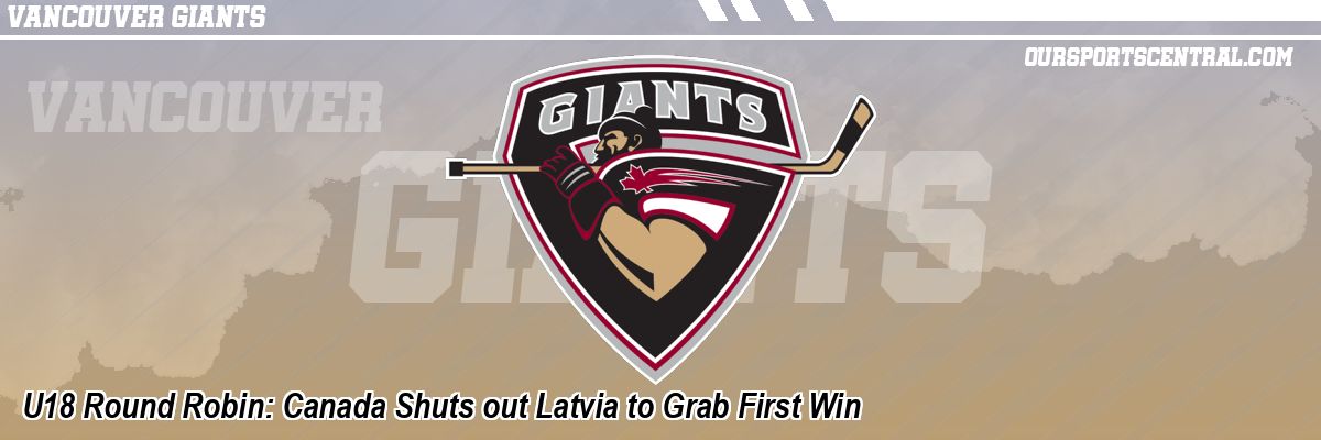 U18 Round Robin: Canada Shuts out Latvia to Grab First Win