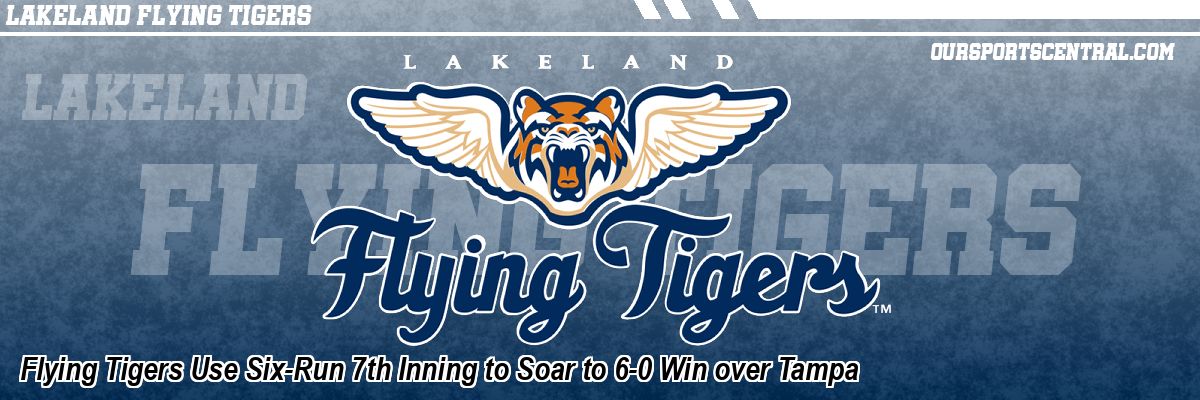 Flying Tigers Use Six-Run 7th Inning to Soar to 6-0 Win over Tampa