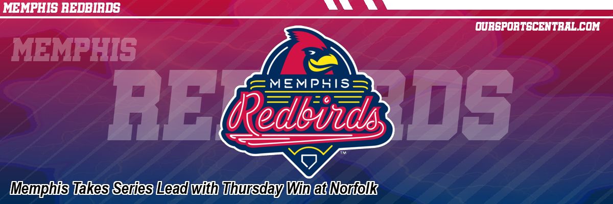 Memphis Takes Series Lead with Thursday Win at Norfolk