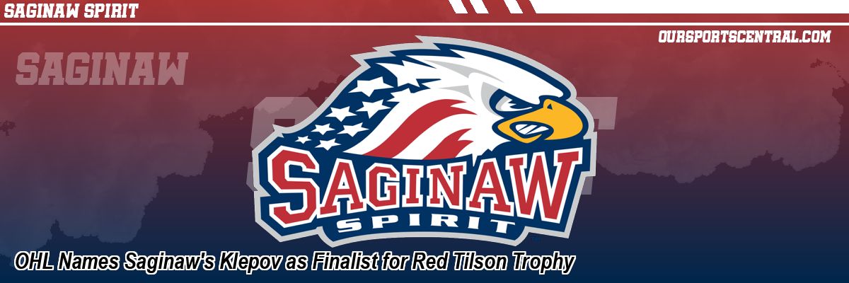 OHL Names Saginaw's Klepov as Finalist for Red Tilson Trophy