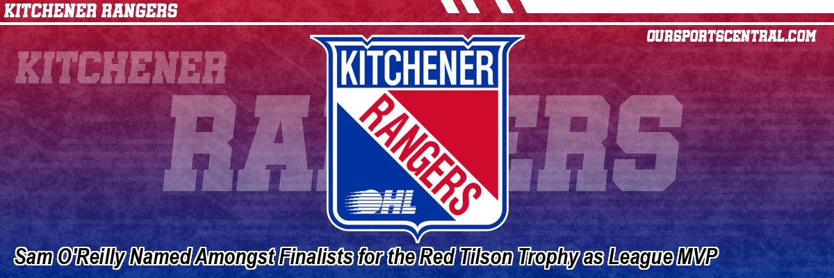 Sam O'Reilly Named Amongst Finalists for the Red Tilson Trophy as League MVP