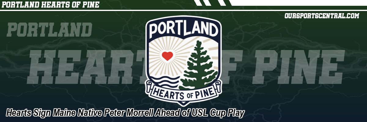 Hearts Sign Maine Native Peter Morrell Ahead of USL Cup Play