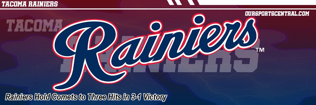 Rainiers Hold Comets to Three Hits in 3-1 Victory