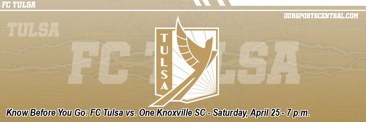 Know Before You Go: FC Tulsa vs. One Knoxville SC - Saturday, April 25 - 7 p.m.