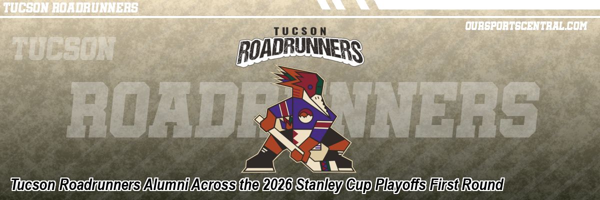 Tucson Roadrunners Alumni Across the 2026 Stanley Cup Playoffs First Round