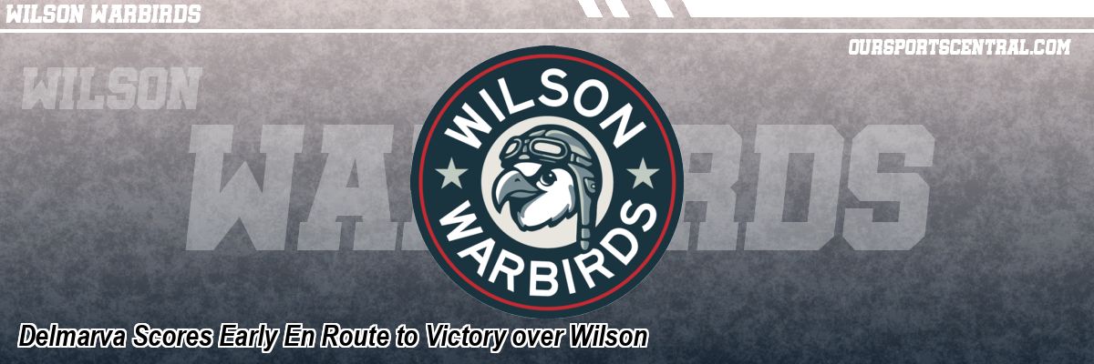 Delmarva Scores Early En Route to Victory over Wilson