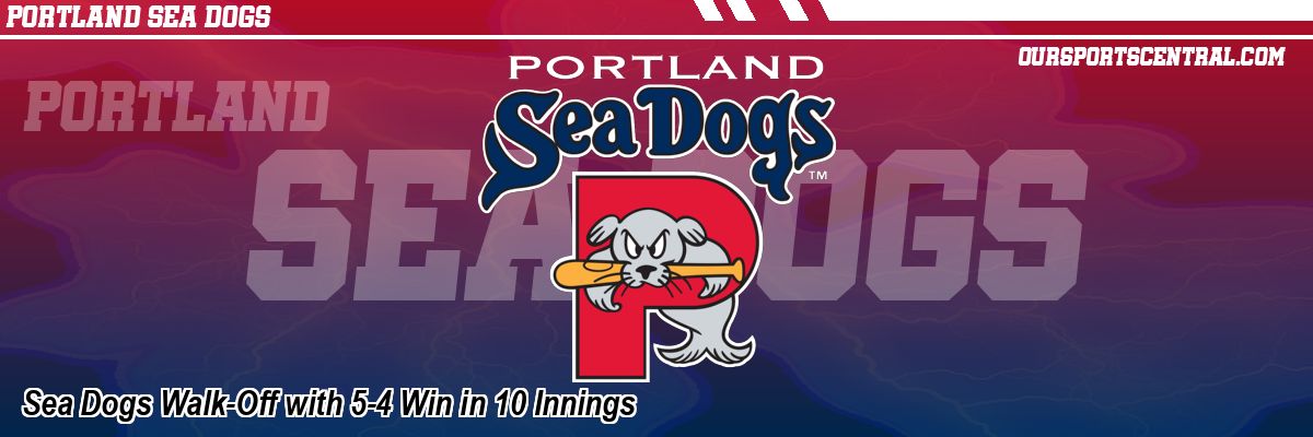 Sea Dogs Walk-Off with 5-4 Win in 10 Innings