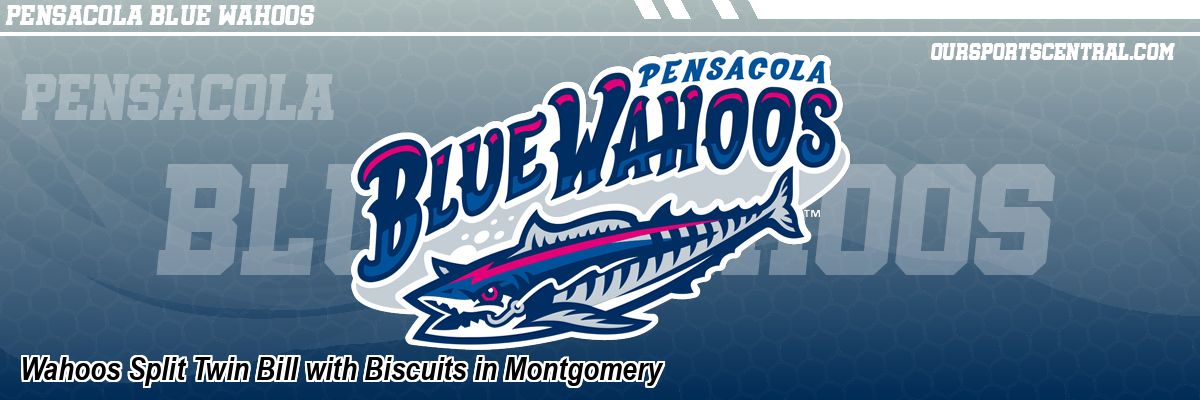 Wahoos Split Twin Bill with Biscuits in Montgomery
