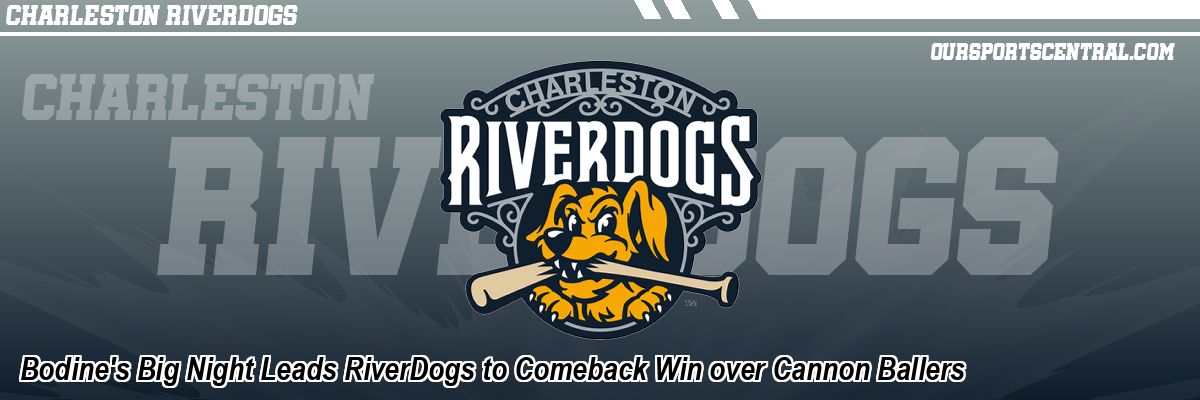 Bodine's Big Night Leads RiverDogs to Comeback Win over Cannon Ballers