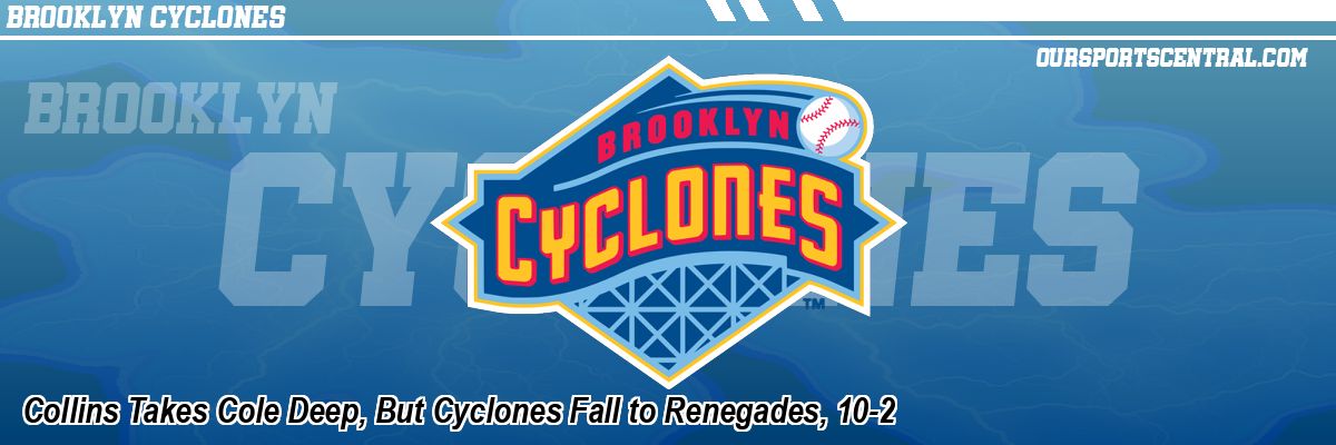 Collins Takes Cole Deep, But Cyclones Fall to Renegades, 10-2