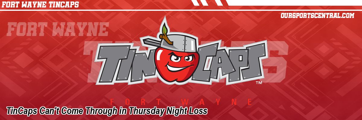 TinCaps Can't Come Through in Thursday Night Loss