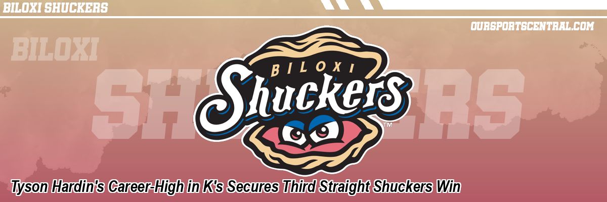 Tyson Hardin's Career-High in K's Secures Third Straight Shuckers Win