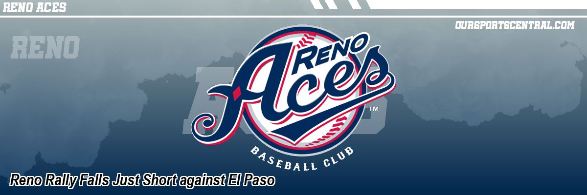 Reno Rally Falls Just Short against El Paso