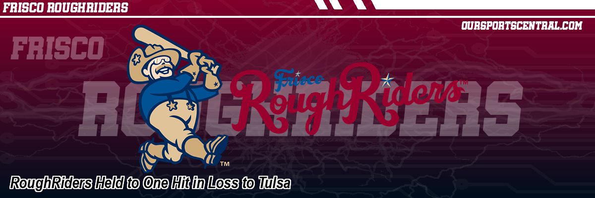RoughRiders Held to One Hit in Loss to Tulsa