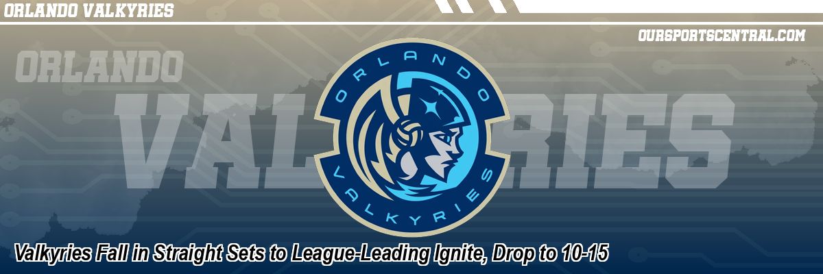 Valkyries Fall in Straight Sets to League-Leading Ignite, Drop to 10-15