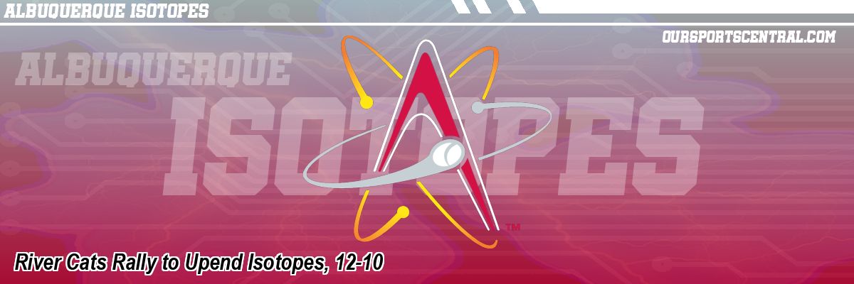 River Cats Rally to Upend Isotopes, 12-10
