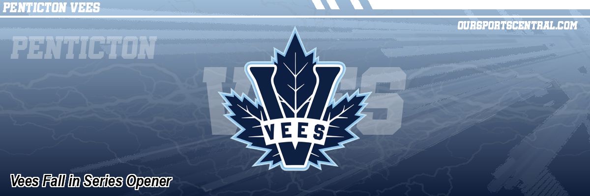 Vees Fall in Series Opener
