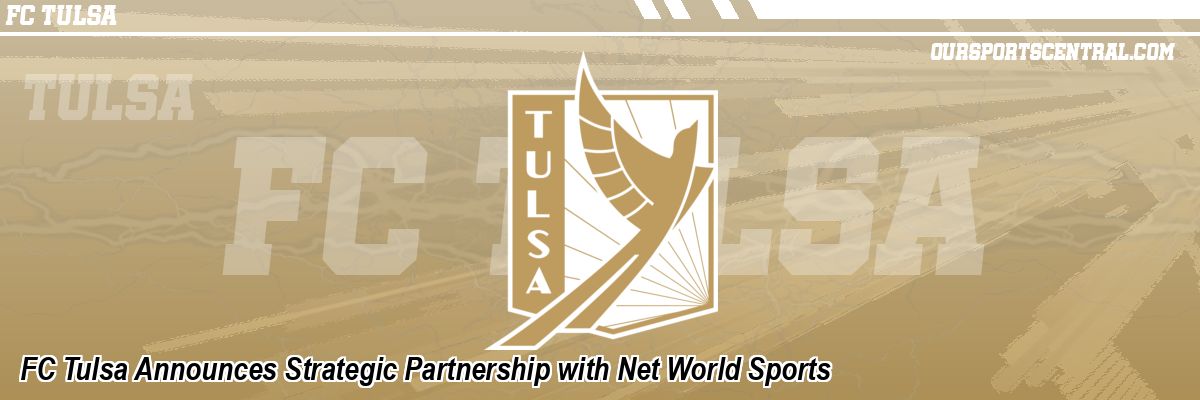 FC Tulsa Announces Strategic Partnership with Net World Sports