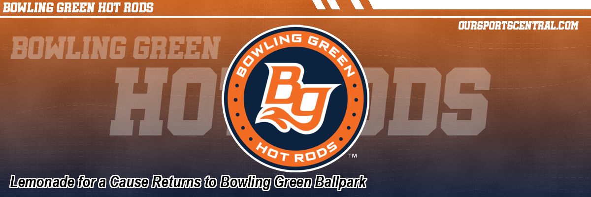 Lemonade for a Cause Returns to Bowling Green Ballpark