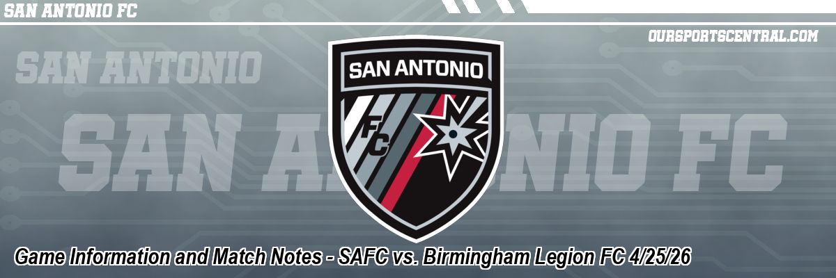 Game Information and Match Notes - SAFC vs. Birmingham Legion FC 4/25/26