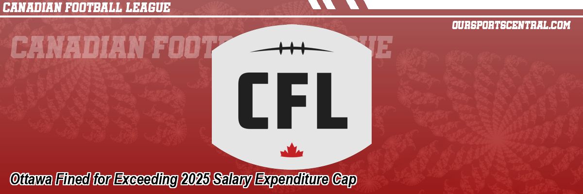 Ottawa Fined for Exceeding 2025 Salary Expenditure Cap