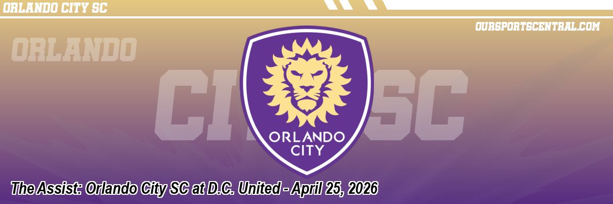 The Assist: Orlando City SC at D.C. United - April 25, 2026