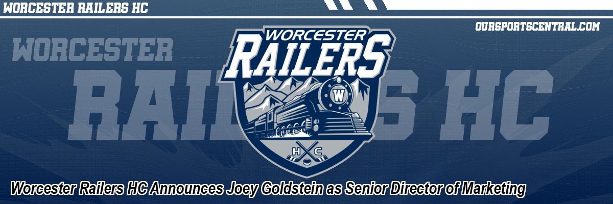 Worcester Railers HC Announces Joey Goldstein as Senior Director of Marketing